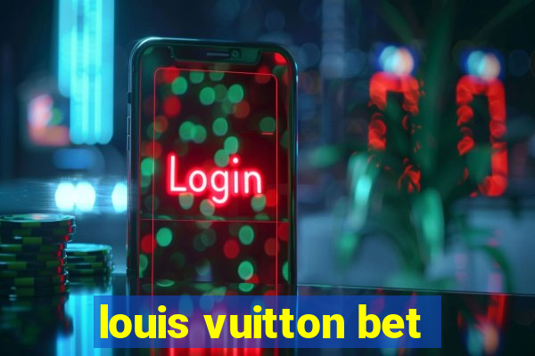 louis vuitton bet